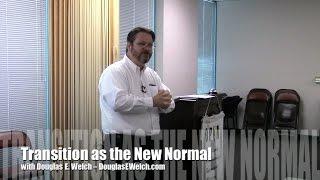 Transition as the New Normal 2015 with Douglas E. Welch