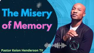 The Misery of Memory - Pastor Keion Henderson TV Message