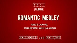 Perfect | Lag Jaa Gale (ROMANTIC MEDLEY) By T.R.A.P || Plan - B (2019)