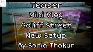 Teaser | Mini Vlog | Galiff Street | New Setup | By Sonia Thakur