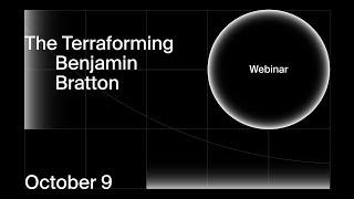 The Terraforming Webinar with Benjamin Bratton