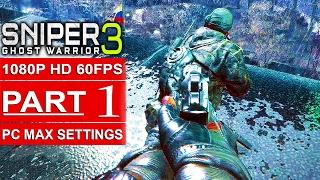 SNIPER GHOST WARRIOR 3 Gameplay Walkthrough Part 1 [1080p HD 60FPS PC MAX SETTINGS] - No Commentary