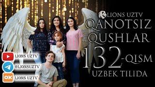 QANOTSIZ QUSHLAR 132 QISM TURK SERIALI UZBEK TILIDA | КАНОТСИЗ КУШЛАР 132 КИСМ УЗБЕК ТИЛИДА