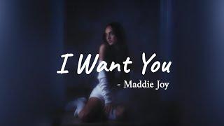 Maddie Joy - I Want You  [lyrics]