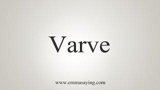 How To Say Varve