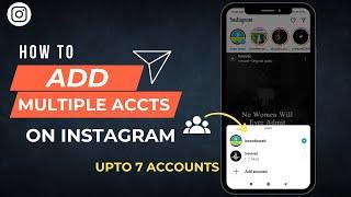 How to ADD and Use MULTIPLE INSTAGRAM Accounts - Up to 7 Accounts