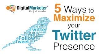5 Ways to Maximize your Twitter Presence