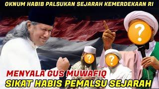 GUS MUWAFIQ TERBARU SIKAT HABIS OKNUM HABIB PEMALSU SEJARAH KEMERDEKAAN RI