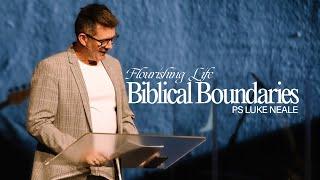 Flourishing Life: Biblical Boundaries | Ps Luke Neale