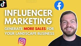 How to Use Influencer Marketing to Grow Your Landscape Business