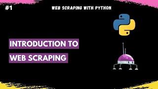 Introduction to Web Scraping || What Is Web Scraping? || Web Scraping With Python - #1