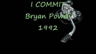 I COMMIT Bryan Powell