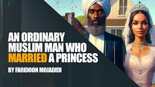 How an Ordinary Muslim Man Married a Princess