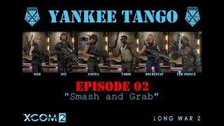 Witt's Yankee Tango - Episode 02 - Smash and Grab (XCOM2/LW2)