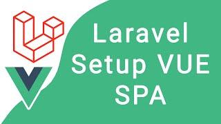 How to Setup Laravel 6 Vue SPA (Single Page Application)