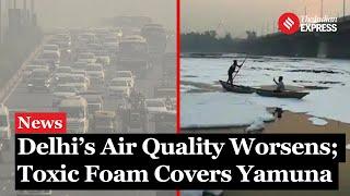 Delhi Pollution: Toxic Foam And Smog Blanket Delhi's Yamuna River Amid Rising Pollution Levels