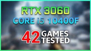 42 GAMES TESTED - RTX 3060 - i5 10400F