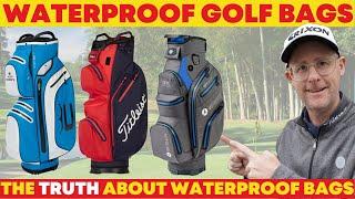 The Truth About Waterproof Golf Bags - They've Got a Hole in Them!!! Do You Really Need One?