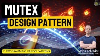 Embedded C Programming Design Patterns: Mutex Pattern