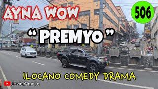 PREMYO | AYNA WOW 506 | ILOCANO COMEDY DRAMA | Jovie ALmoite