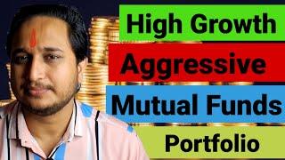 High Growth Aggressive Mutual Funds Portfolio !