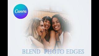 How to blend and soften photo edges in Canva