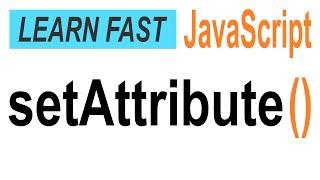 JavaScript element.setAttribute: JavaScript Tutorial for Beginners