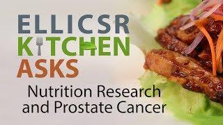 Nutrition Research and Prostate Cancer: ELLICSR Kitchen Asks