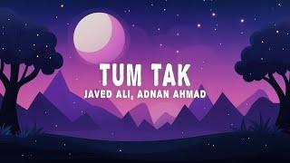 Javed Ali - Tum Tak - Jammin' (Lyrics) ft. Adnan Ahmad, Amrita Nayak