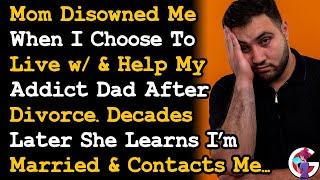 Mom Disowned Me When I Chose To Live w & Help My Sick Dad After Divorce, Contacts Me Yrs Later~ AITA