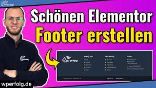 Schönen Elementor Footer erstellen (2024): Simple A-Z Anleitung | WordPress Tutorial Deutsch