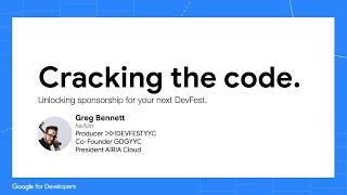 Cracking the Code - Unlocking Sponsorship for your next DevFest | Greg Bennett