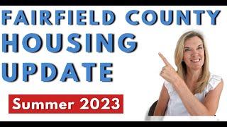 Fairfield County CT Housing Market Update Summer 2023 | Fairfield CT Real Estate