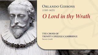 Gibbons - O Lord in thy wrath | The Choir of Trinity College Cambridge