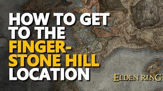 How to get to the Fingerstone Hill Location Elden Ring