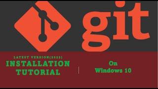 Git Installation Tutorial | On Windows 10 | Updated 2022 Version