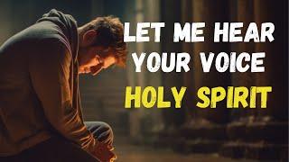 HOLY SPIRIT, let Me Hear YOUR VOICE Every DAY