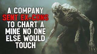 "A Company Sent Ex-Cons to Chart a Mine No One Else Would Touch." Creepypasta