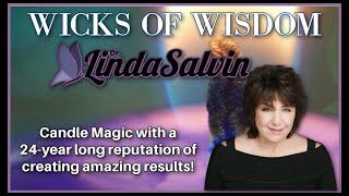 WICKS OF WISDOM with DR. LINDA SALVIN. Candle Magic with a 24-year reputation of amazing results