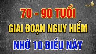 70 - 79 Tuổi GIAI ĐOẠN NGUY HIỂM - NHỚ 10 ĐIỀU NÀY ĐỂ SỐNG KHỎE SỐNG THỌ 12O TUỔI - Vạn Điều Ý Nghĩa