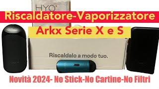 ARKX SERIE X E SERIE S - RISCALDATORE, VAPORIZZATORE DI TABACCO SFUSO - OTTIMO PRODOTTO MA...