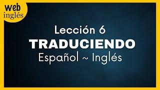 6~Traducir Español - Inglés ~ Cuando tener = to be