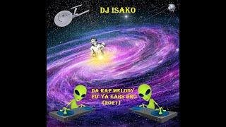 DJ Isako - Da Rap Melody Fo' Ya Ears Bro (2021)