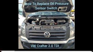 How To Replace Oil Pressure Sensor Switch VW Crafter 2.0 TDI Easy Fix For An Awkward Repair