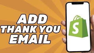 How to add a Thank you email on Shopify store - Quick and Easy!