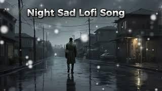 Night Sad Lofi Song  || New Bollywood Song Arijit Singh  || Reverse and Slowed Lofi Song 