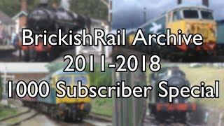 BrickishRail Archive 2011 - 2018 [1000 Subscriber Special]