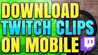 How to Download and Save Twitch Clips on Your Mobile