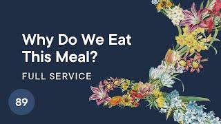 Why Do We Eat This Meal? | St. Peter's Fireside | Sunday Morning Live Service