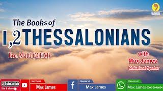 The Letters of  (1 & 2) Thessalonians | By Bro. Matti (OFM) with Max James | #biblestudy | #jesus